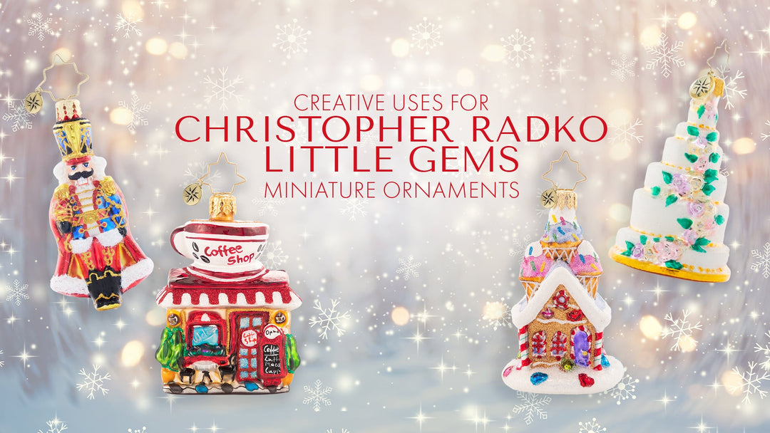 Creative Uses for Christopher Radko Little Gem Miniature Ornaments