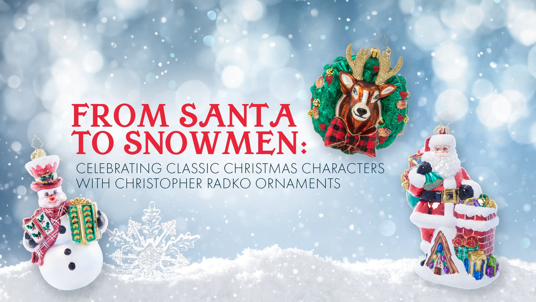 From Santa to Snowmen: Celebrating Classic Christmas Characters with Christopher Radko Ornaments