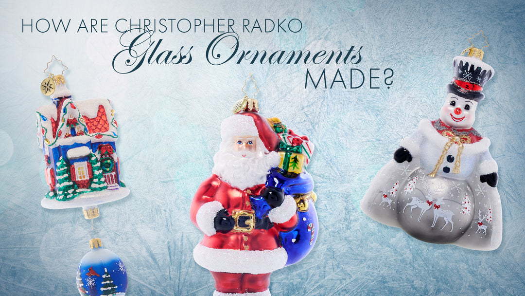 How are Christopher Radko glass ornaments made?