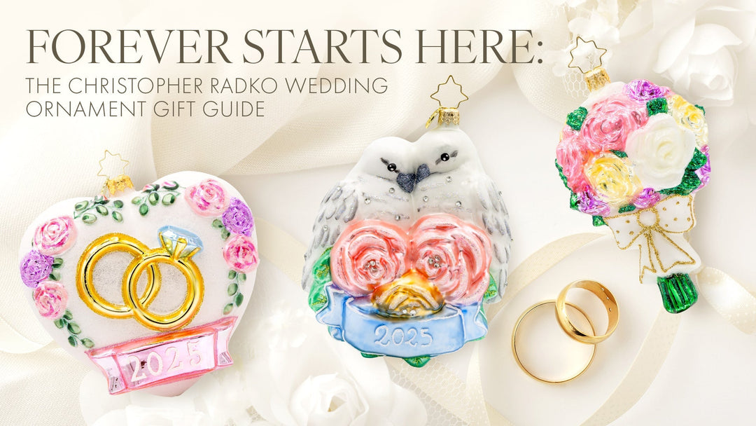 Forever Starts Here: The Christopher Radko Wedding Ornament Gift Guide