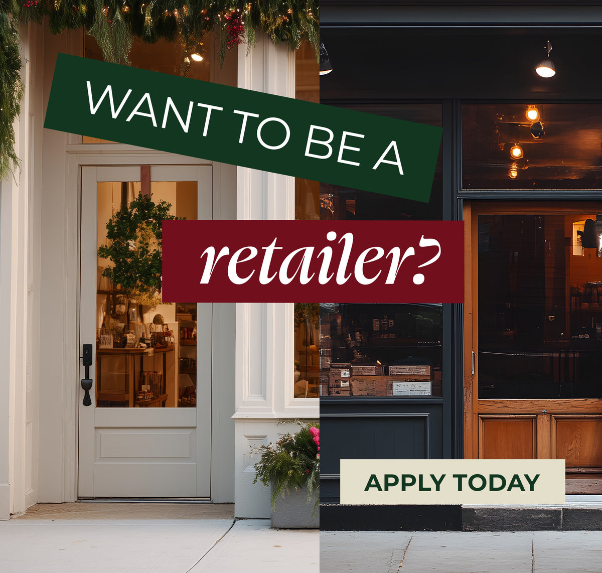 Wholesale application banner asking "WANT TO BE A retailer?" over a collage of three shop entryways and storefront windows, with an "APPLY TODAY" call-to-action button.