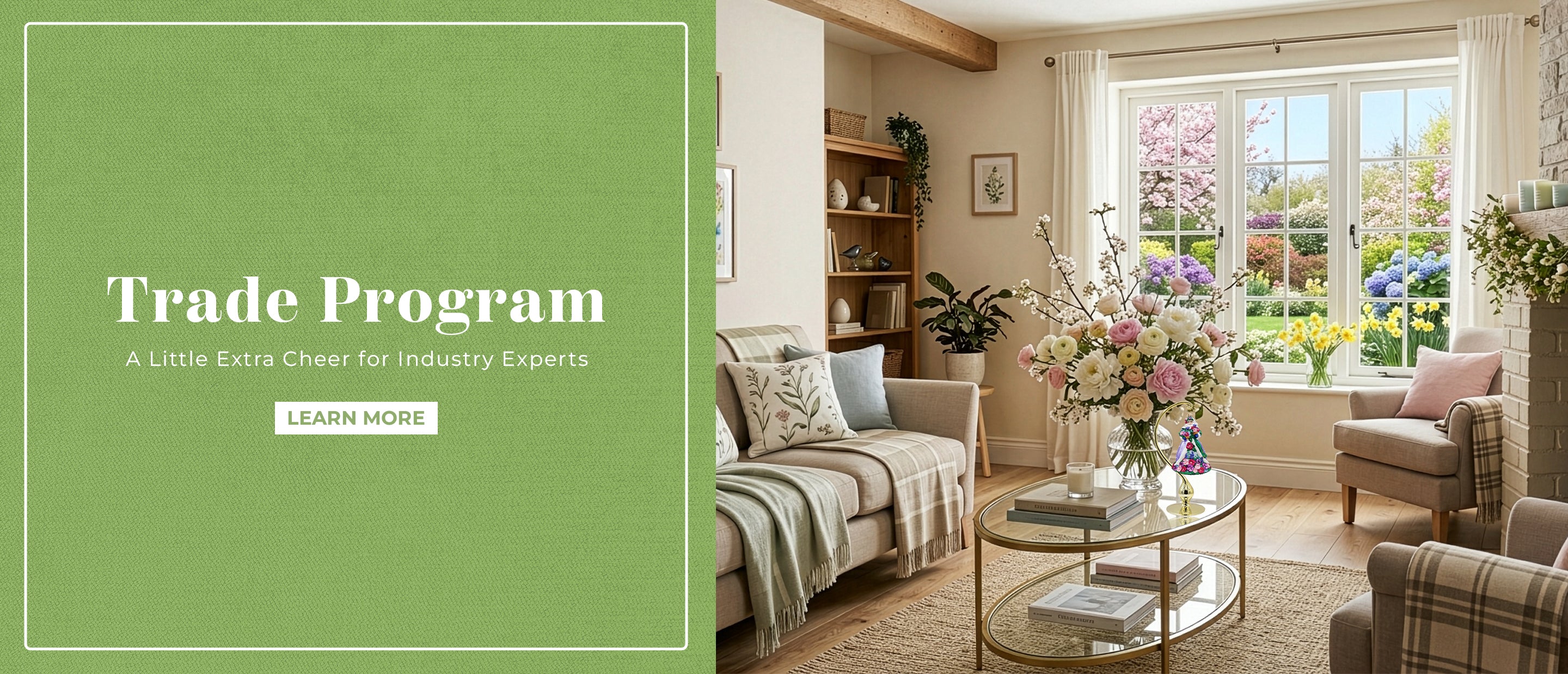 Banner for our trade program, pictured is a living room with flowers on the table and an ornament on an ornament stand beside it 