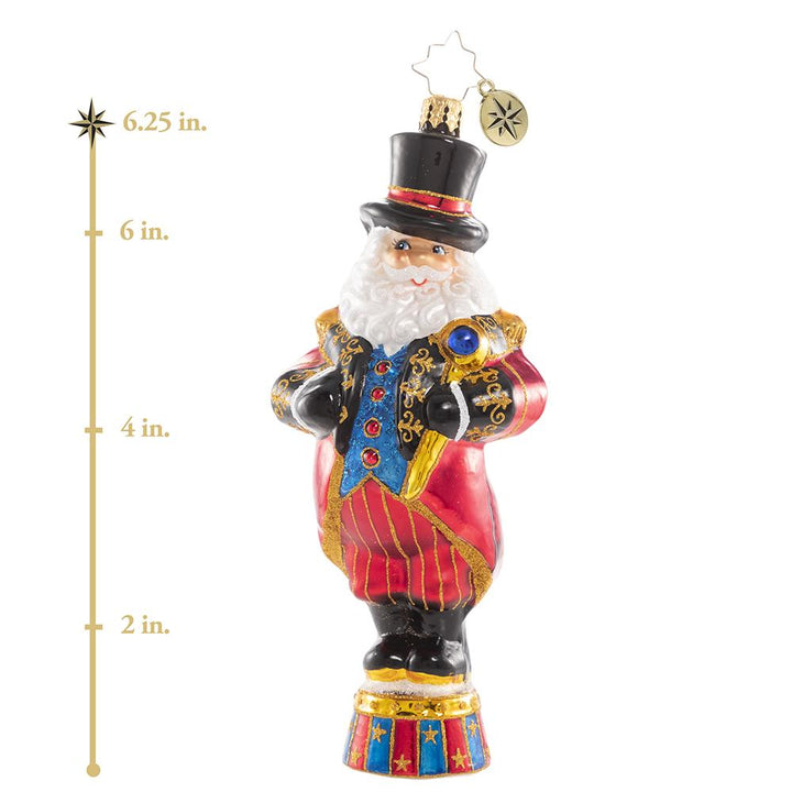 Ornament Description - Ringmaster of Christmas: Between toymaking, reindeer training and cooking baking, Christmas at the North Pole can be quite a circus! Good things Santa has got everything under control. This photo shows the ornament is about 6.25 inches tall. 