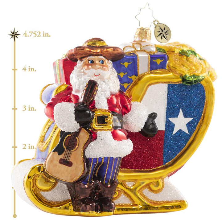 Ornament Description - Santa's Lavish Lone Star Sleigh: Ho-Ho-Howdy partner! Santa shows off his new ride and a fresh new pair of boots. If he starts wearing spurs, we might need to start calling him Tinsel Tex! This photo shows the ornament is about 4.75 inches tall. 