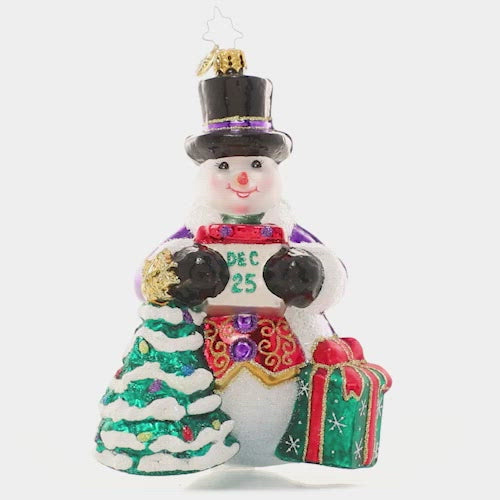 Video - Ornament Description - Today's The Day Snowman: After a whole year of waiting, Christmas is finally here! This sweet snowman has been dutifully counting down the days and is snow excited to celebrate his favorite holiday! This video shows the ornament spinning slowly. 